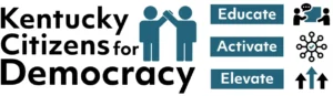 Kentucky Citizens for Democracy Educate Activate Elevate